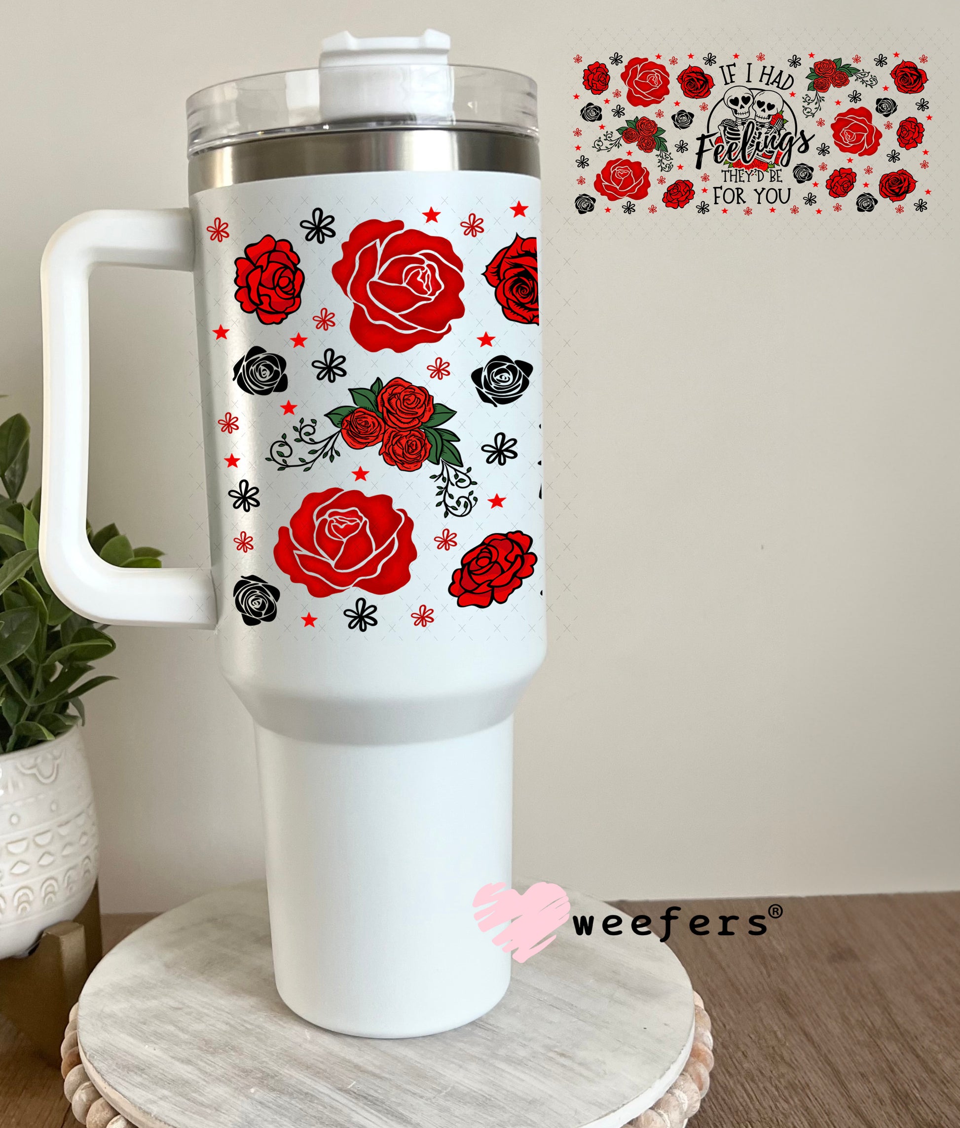 UV DTF Cup Wrap – If I had Feelings they'd Be for You 40oz Tumbler Cup Wrap Weefers