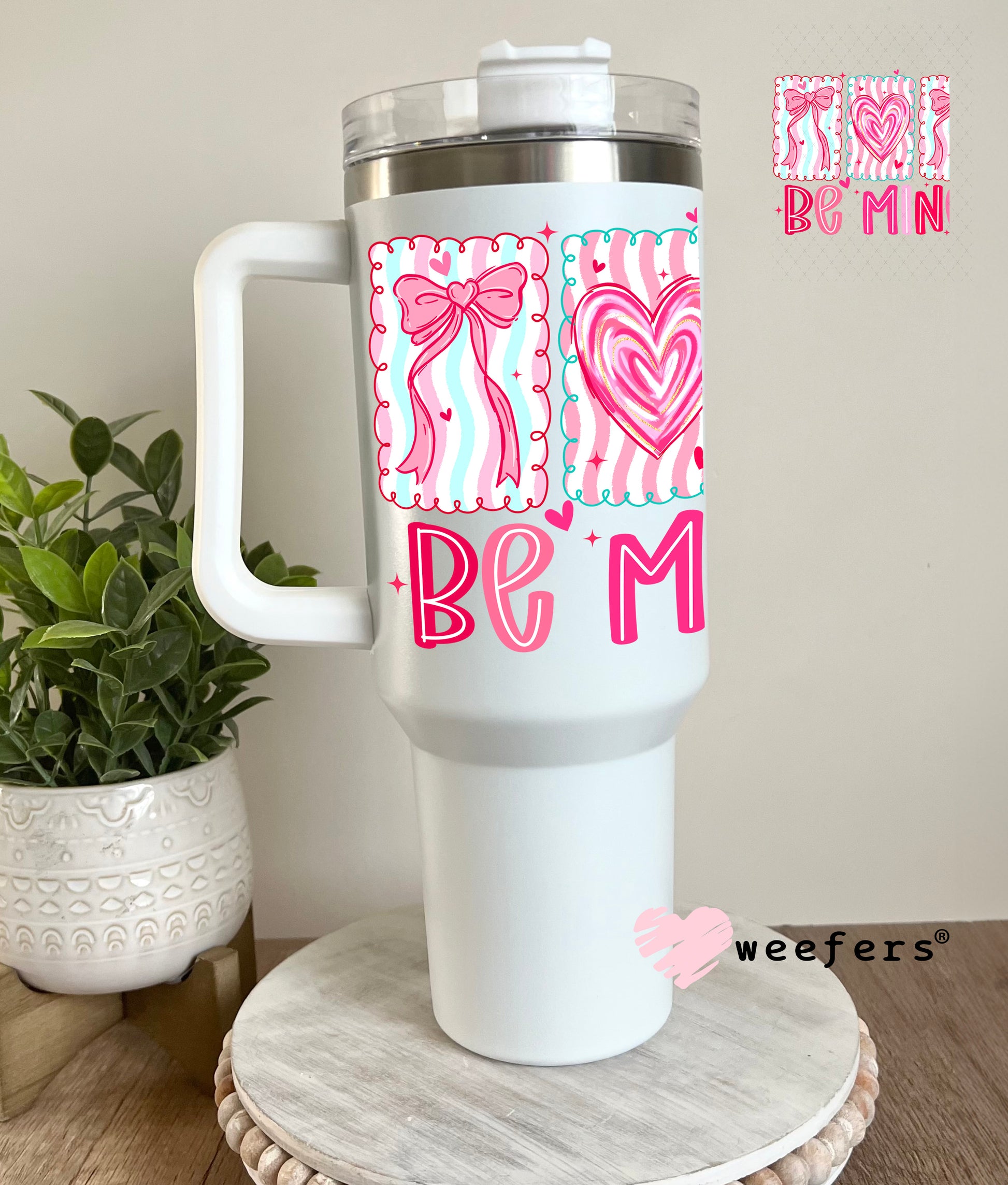 UV DTF Decal - Be Mine Valentine's Day 40oz Tumbler Cup Wrap Weefers