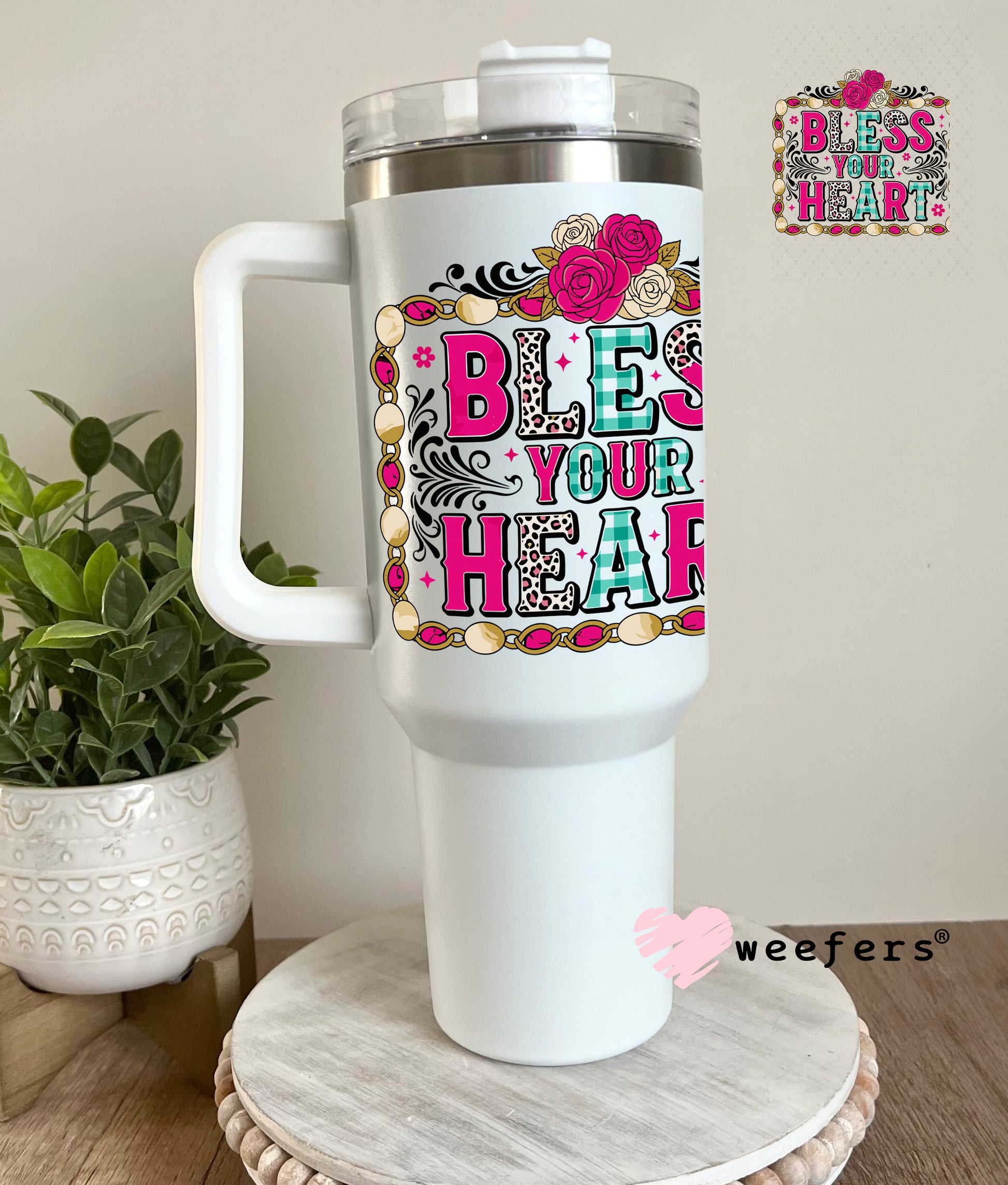 UV DTF Decal - Bless Your Heart 40oz Tumbler Cup Wrap Weefers