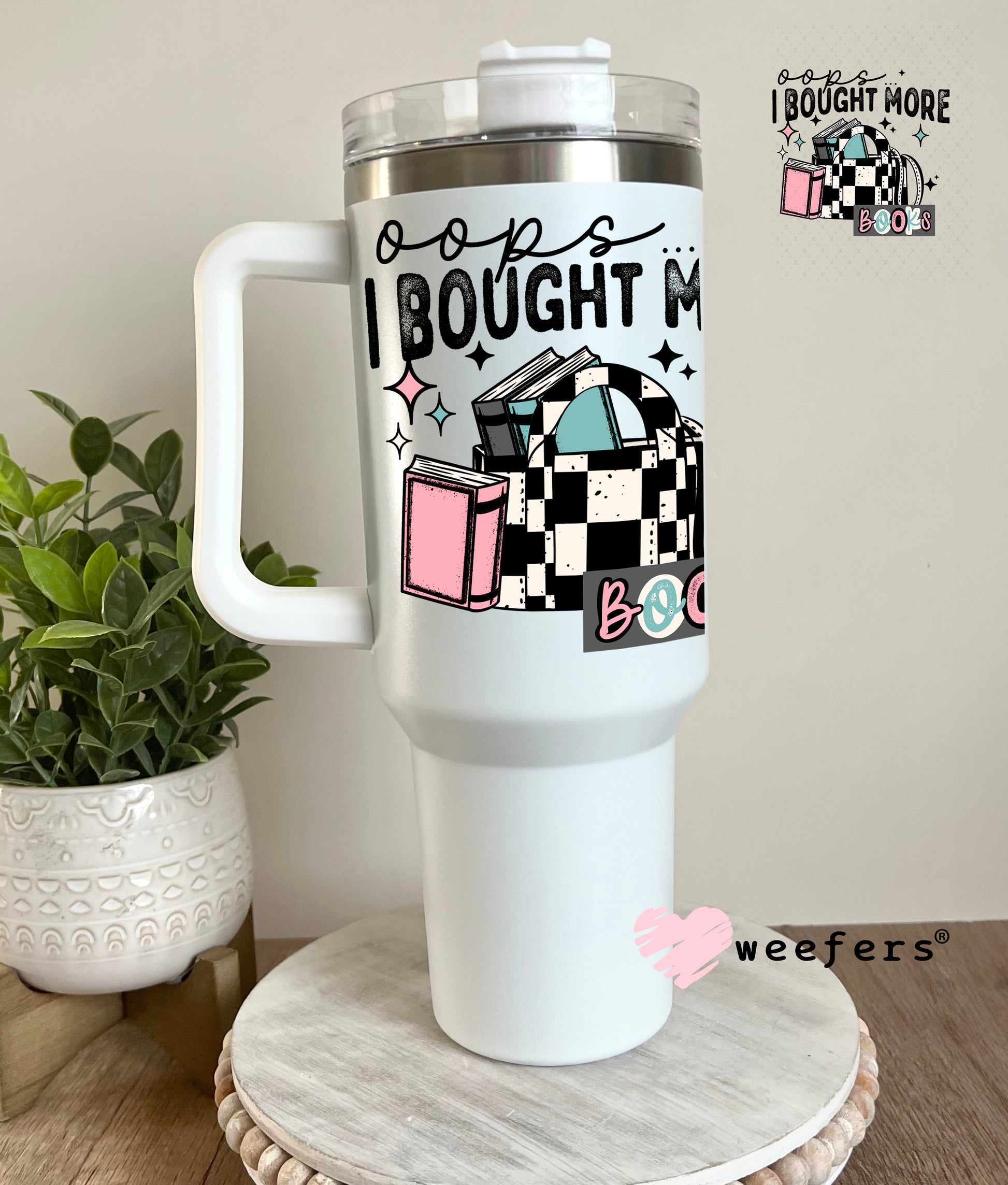 UV DTF Decal - Oops I Bought More Books 40oz Tumbler Cup Wrap Weefers