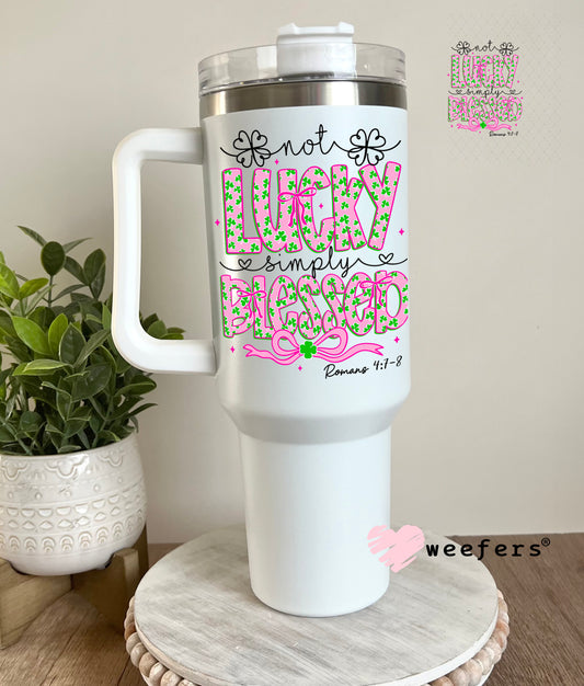 UV DTF Decal - Not Lucky Simply Blessed 40oz Tumbler Decal Weefers
