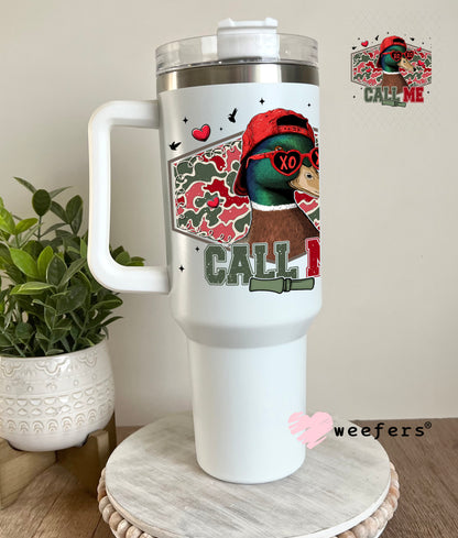 UV DTF Decal - Duck Call Me Valentine's Day 40oz Tumbler Cup Wrap Weefers