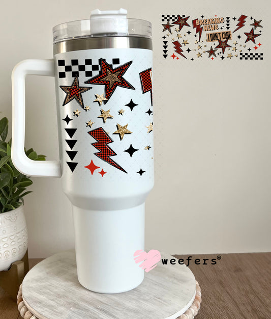 UV DTF Cup Wrap – Breaking News I Don't Care 40oz Tumbler Cup Wrap Weefers