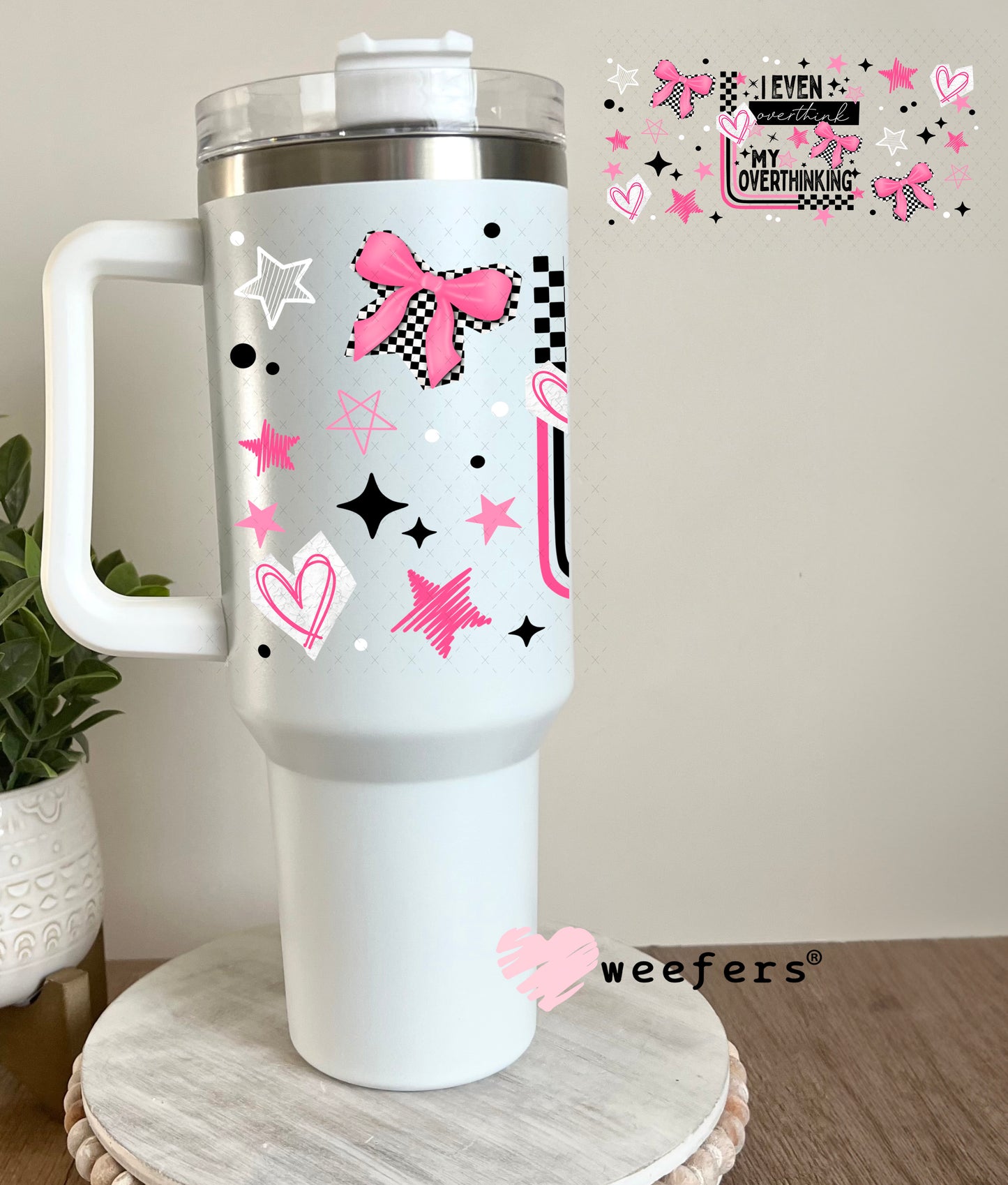 UV DTF Cup Wrap – I Even Overthinking Think Overthinking 40oz Tumbler Cup Wrap Weefers