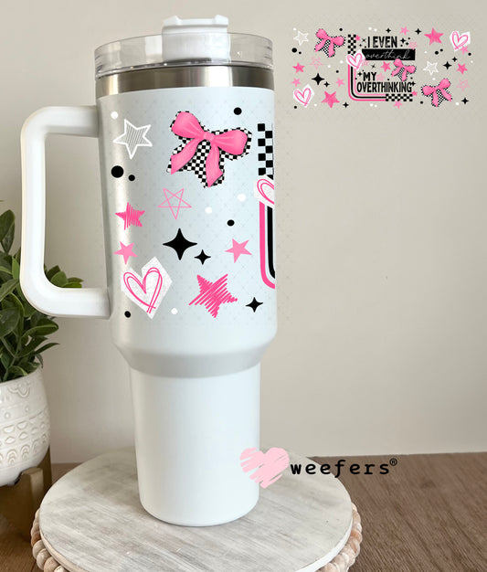 UV DTF Cup Wrap – I Even Overthinking Think Overthinking 40oz Tumbler Cup Wrap Weefers