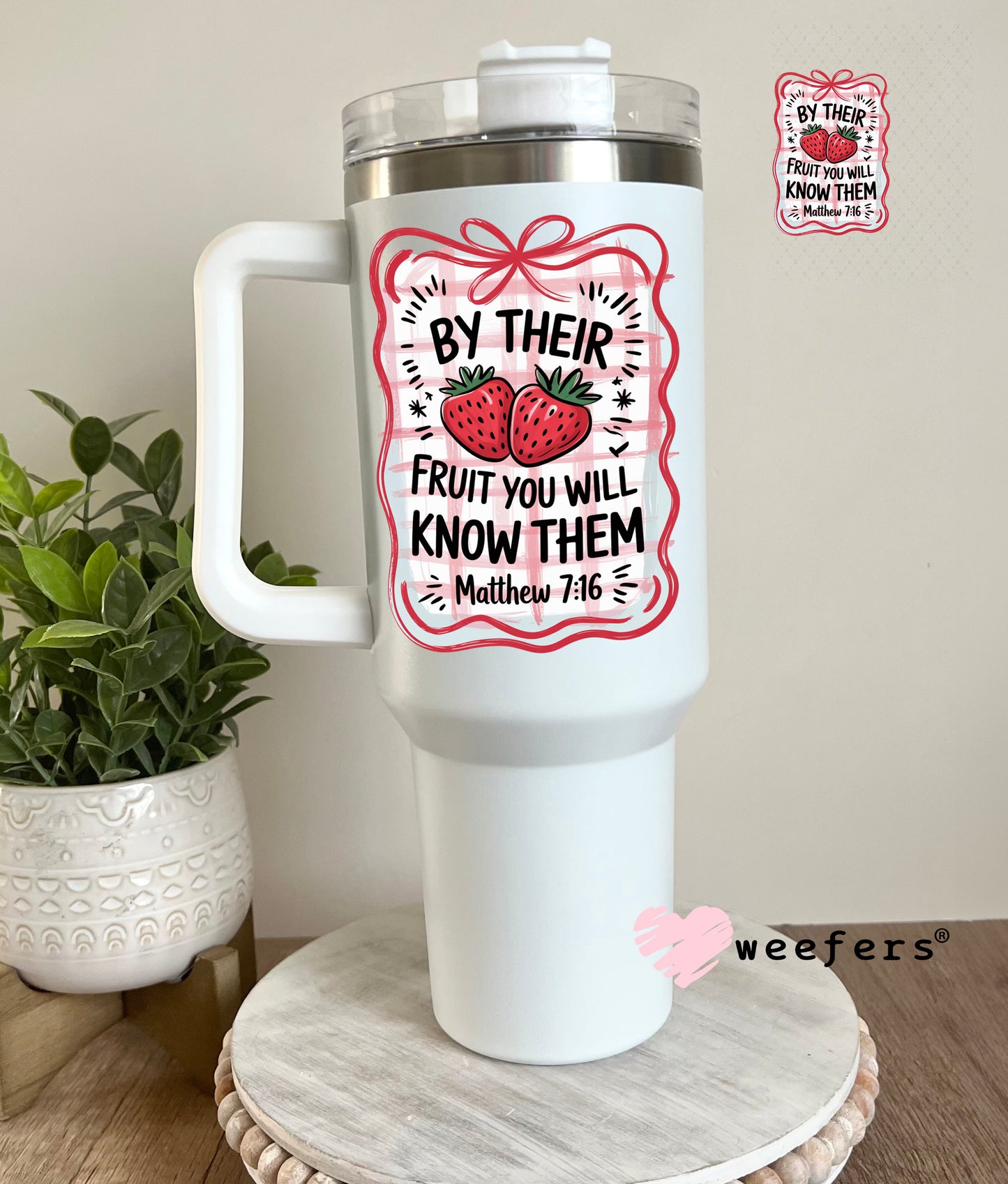UV DTF Decal - By Their Fruit You Will Know Them Matthew 7:16 40oz Tumbler Cup Wrap Weefers