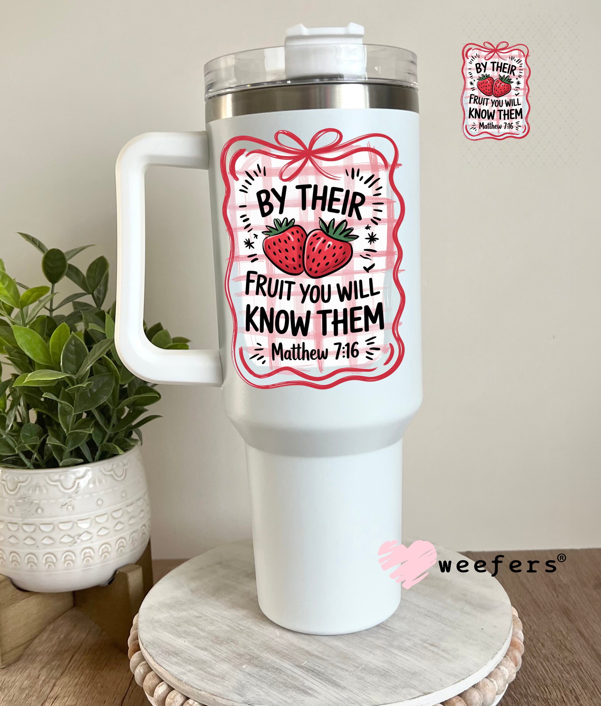 UV DTF Decal - By Their Fruit You Will Know Them Matthew 7:16 40oz Tumbler Cup Wrap Weefers