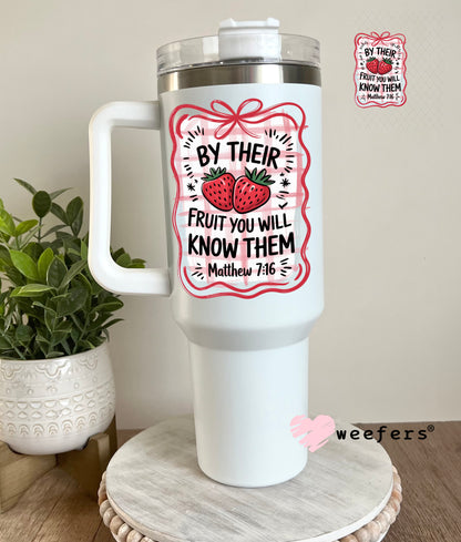 UV DTF Decal - By Their Fruit You Will Know Them Matthew 7:16 40oz Tumbler Cup Wrap Weefers