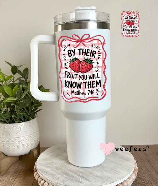 UV DTF Decal - By Their Fruit You Will Know Them Matthew 7:16 40oz Tumbler Decal Weefers