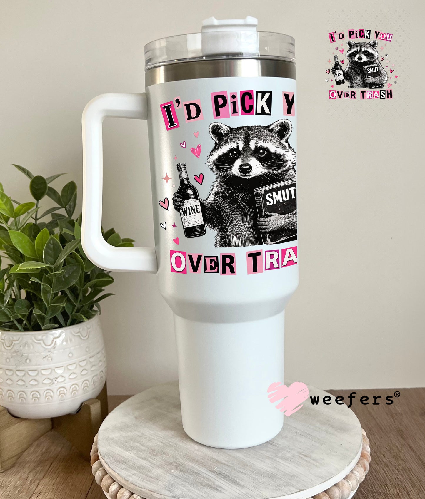 UV DTF Decal - I'd Pick Trash Over You 40oz Tumbler Cup Wrap Weefers