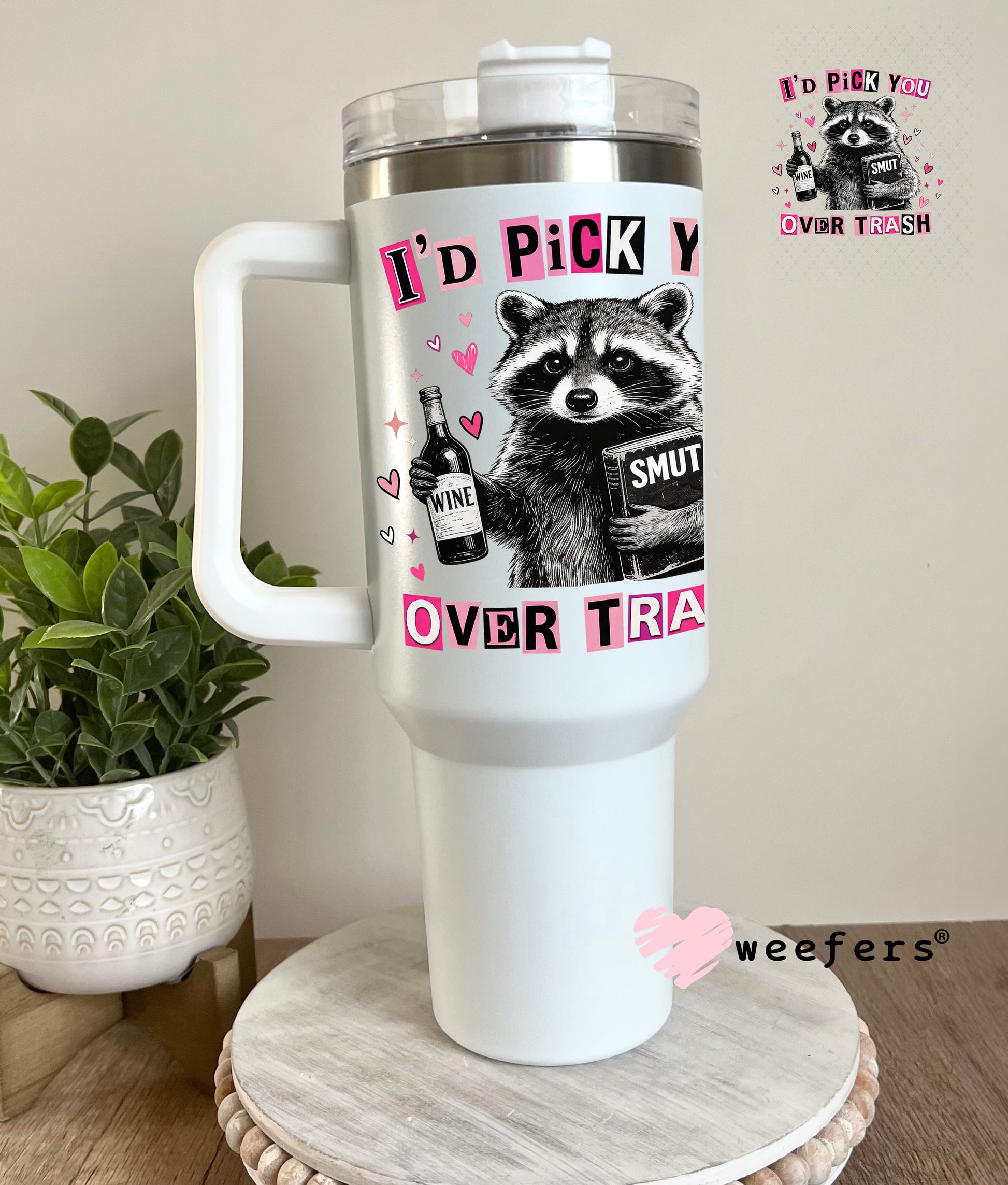 UV DTF Decal - I'd Pick Trash Over You 40oz Tumbler Cup Wrap Weefers