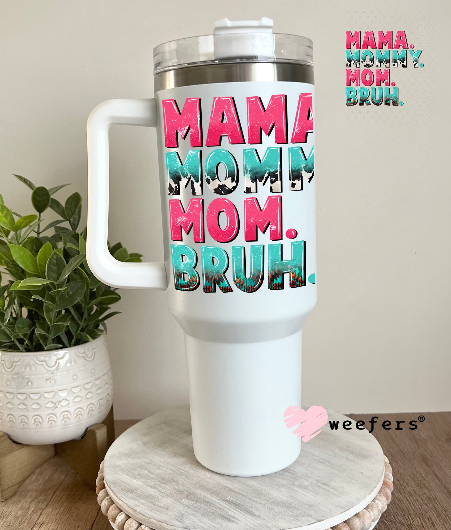 UV DTF Decal - Mama Mommy Mom Bruh 40oz Tumbler Cup Wrap Weefers