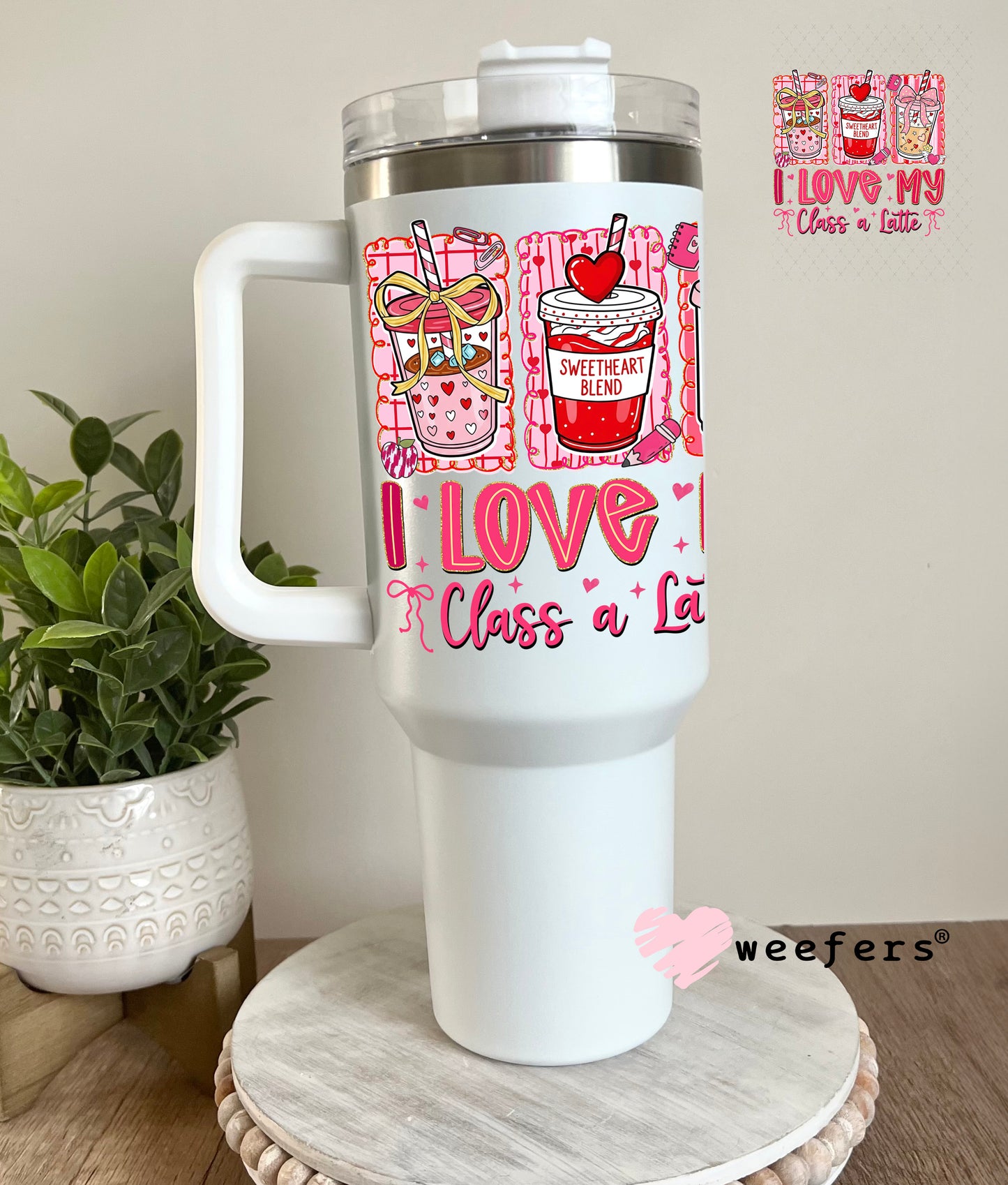 UV DTF Decal - I Love My Class a Latte Valentine's Day 40oz Tumbler Cup Wrap Weefers