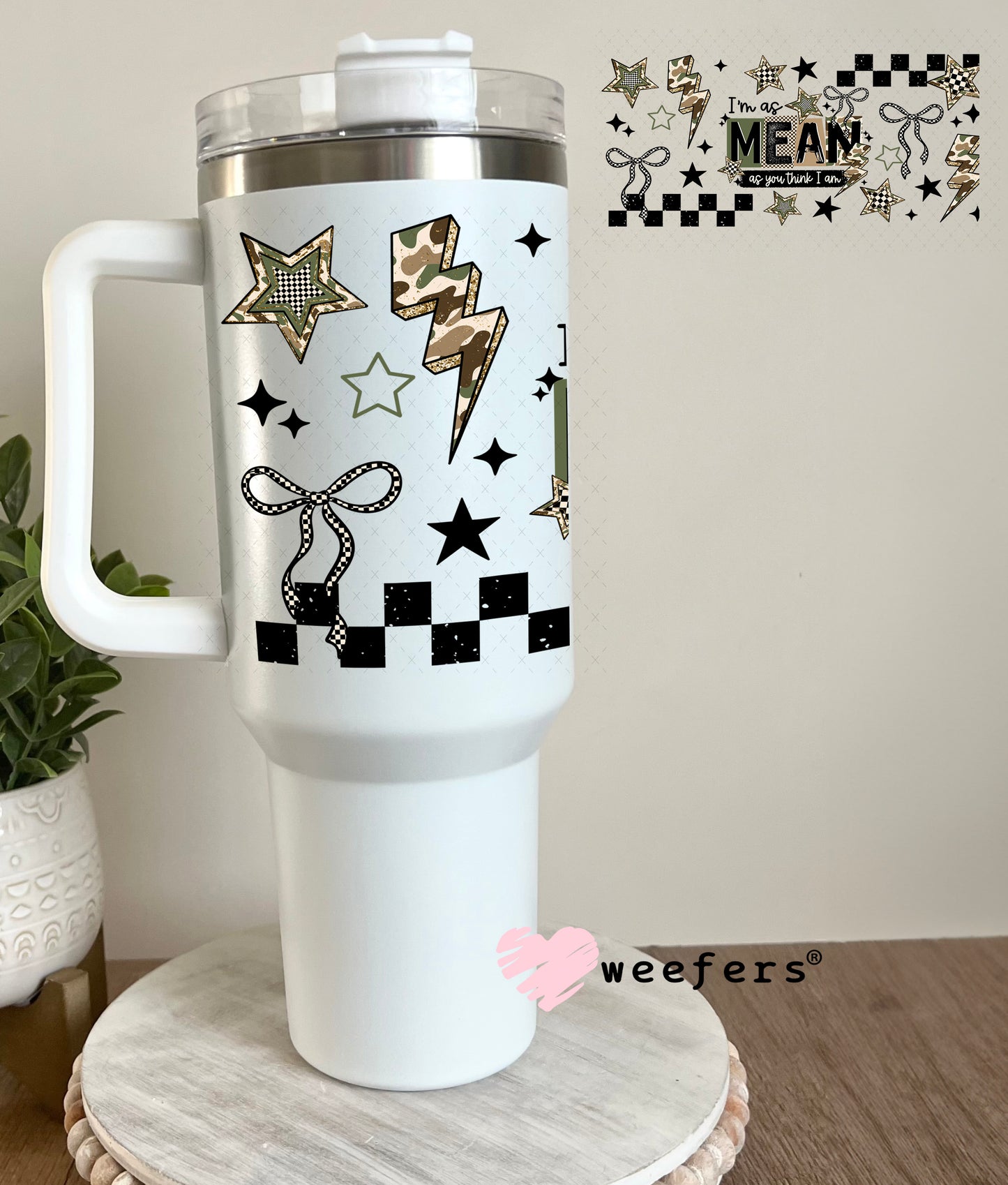 UV DTF Cup Wrap – I'm as Mean as You Think I am 40oz Tumbler Cup Wrap Weefers