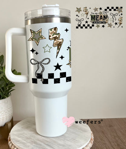 UV DTF Cup Wrap – I'm as Mean as You Think I am 40oz Tumbler Cup Wrap Weefers