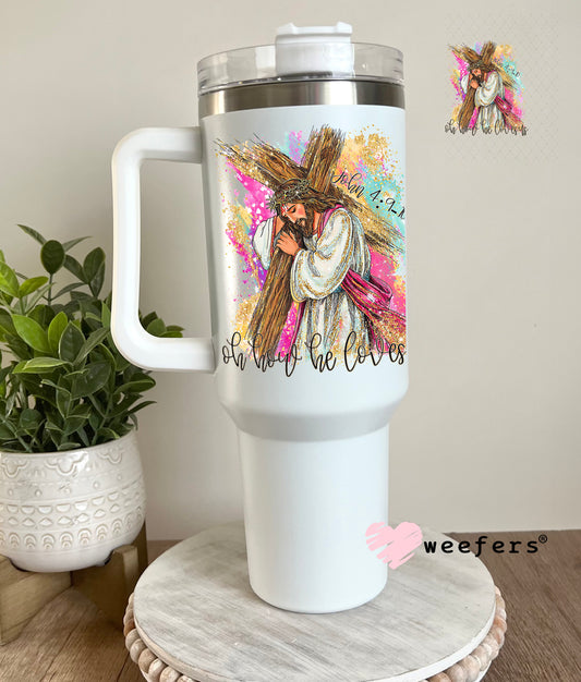UV DTF Decal - Oh How He Loves Us 40oz Tumbler Decal Weefers