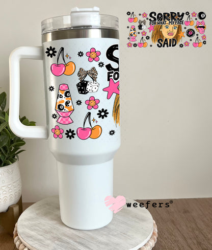 UV DTF Cup Wrap – Sorry for What My Face Said - Weefers Exclusive 40oz Tumbler Cup Wrap Weefers