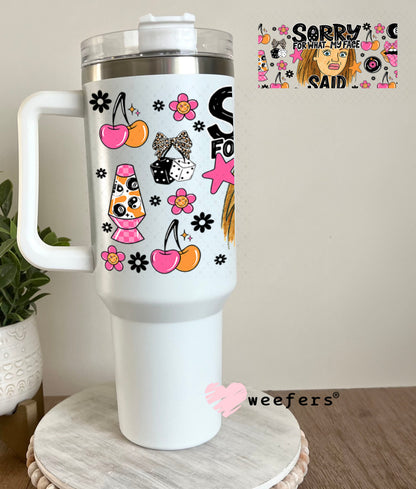 UV DTF Cup Wrap – Sorry for What My Face Said - Weefers Exclusive 40oz Tumbler Wrap Weefers