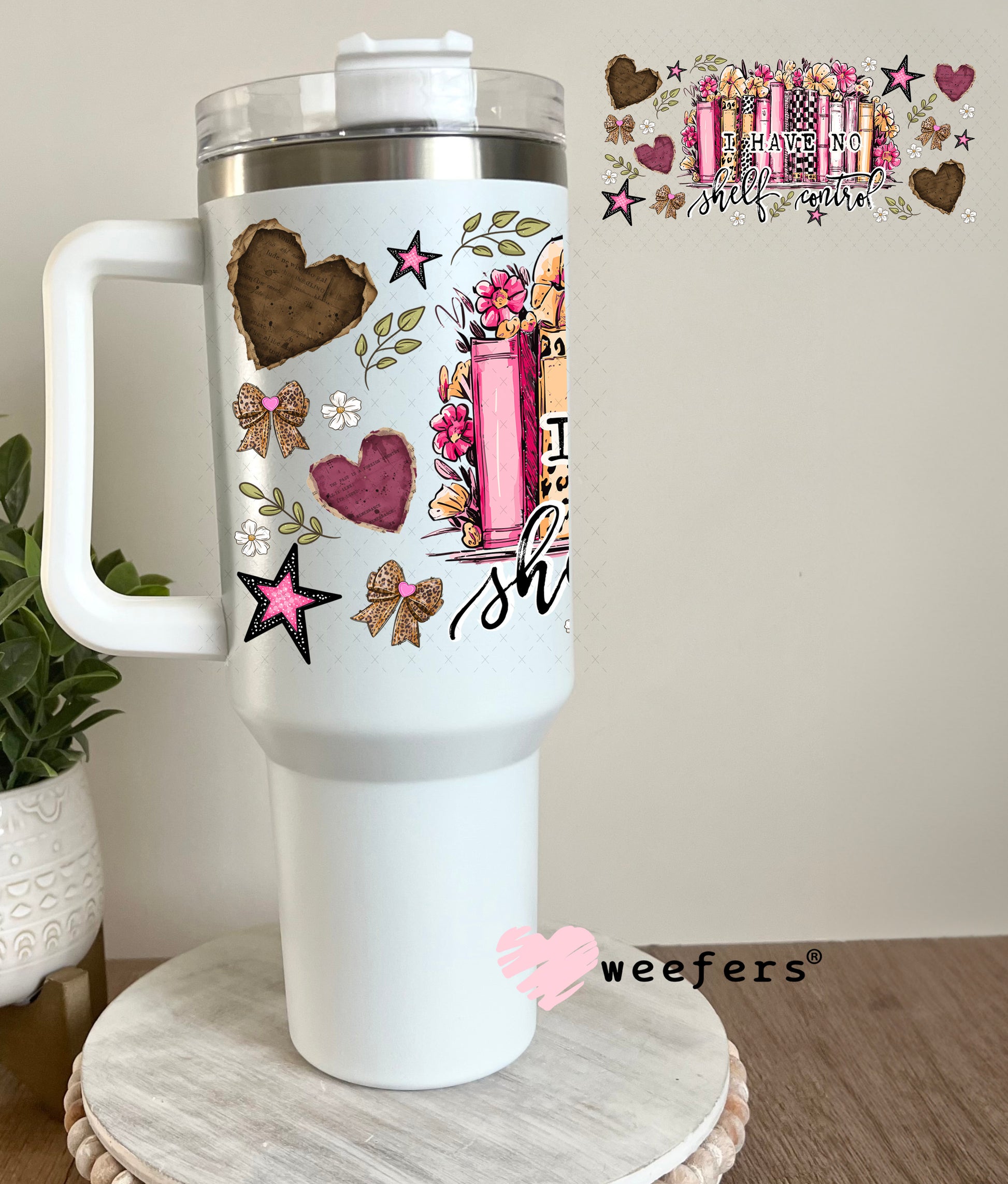 UV DTF Cup Wrap – I Have No Shelf Control - Weefers Exclusive 40oz Tumbler Cup Wrap Weefers