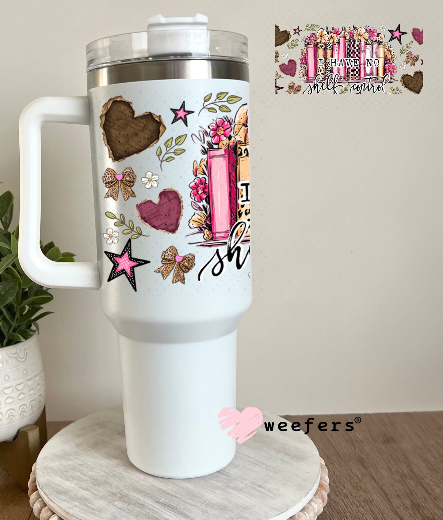 UV DTF Cup Wrap – I Have No Shelf Control - Weefers® Exclusive 40oz Tumbler Wrap Weefers