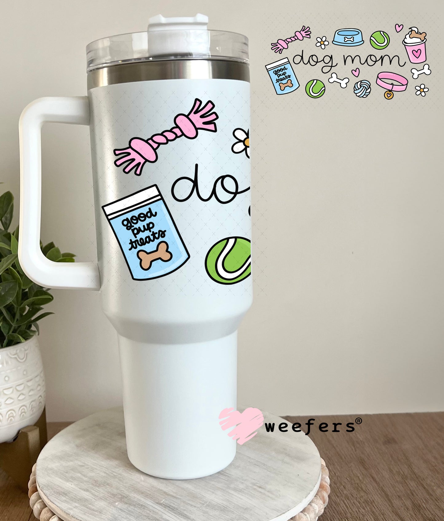 UV DTF Cup Wrap – Dog Mom Toys 40oz Tumbler Cup Wrap Weefers