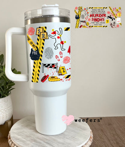 UV DTF Cup Wrap – Murder Shows 40oz Tumbler Cup Wrap Weefers