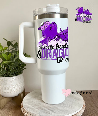 UV DTF Decal - Chronic Headaches and Dragonass too Often 40oz Tumbler Decal Weefers