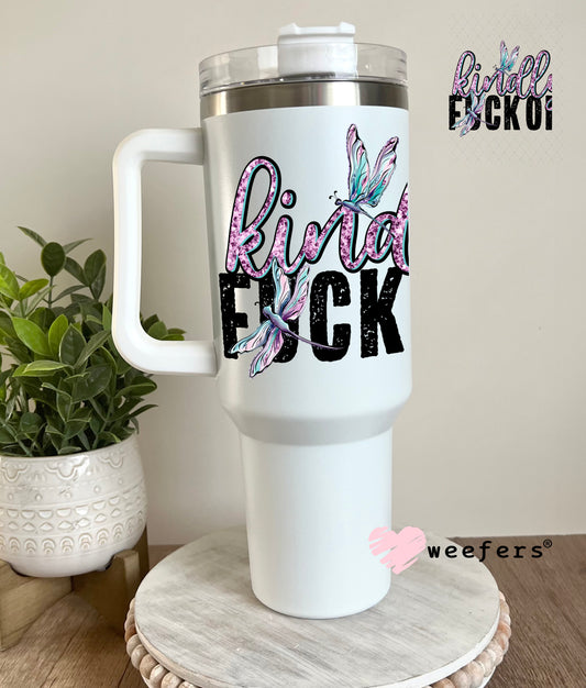 UV DTF Decal - Kindly F Off 40oz Tumbler Decal Weefers