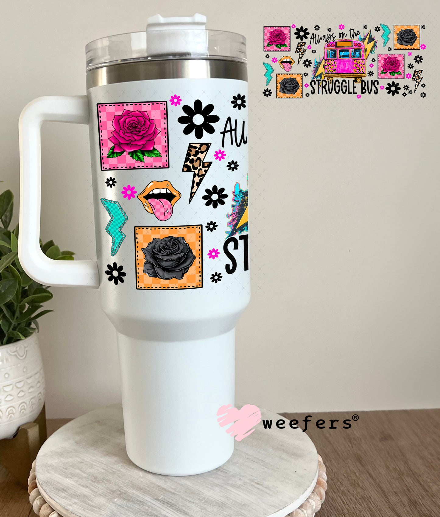 UV DTF Cup Wrap – Always on the Struggle Bus - Weefers Exclusive 40oz Tumbler Cup Wrap Weefers