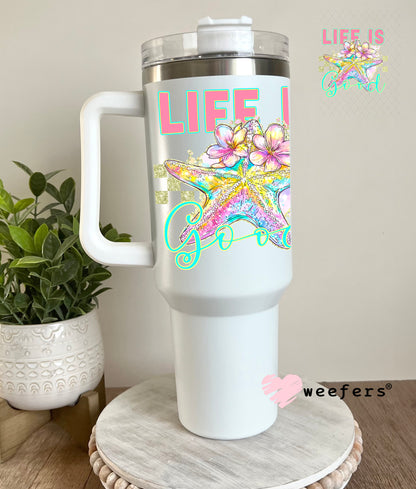 UV DTF Decal - Life is Good 40oz Tumbler Decal Weefers