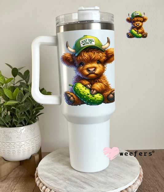 UV DTF Decal - Just Dill with It 40oz Tumbler Decal Weefers
