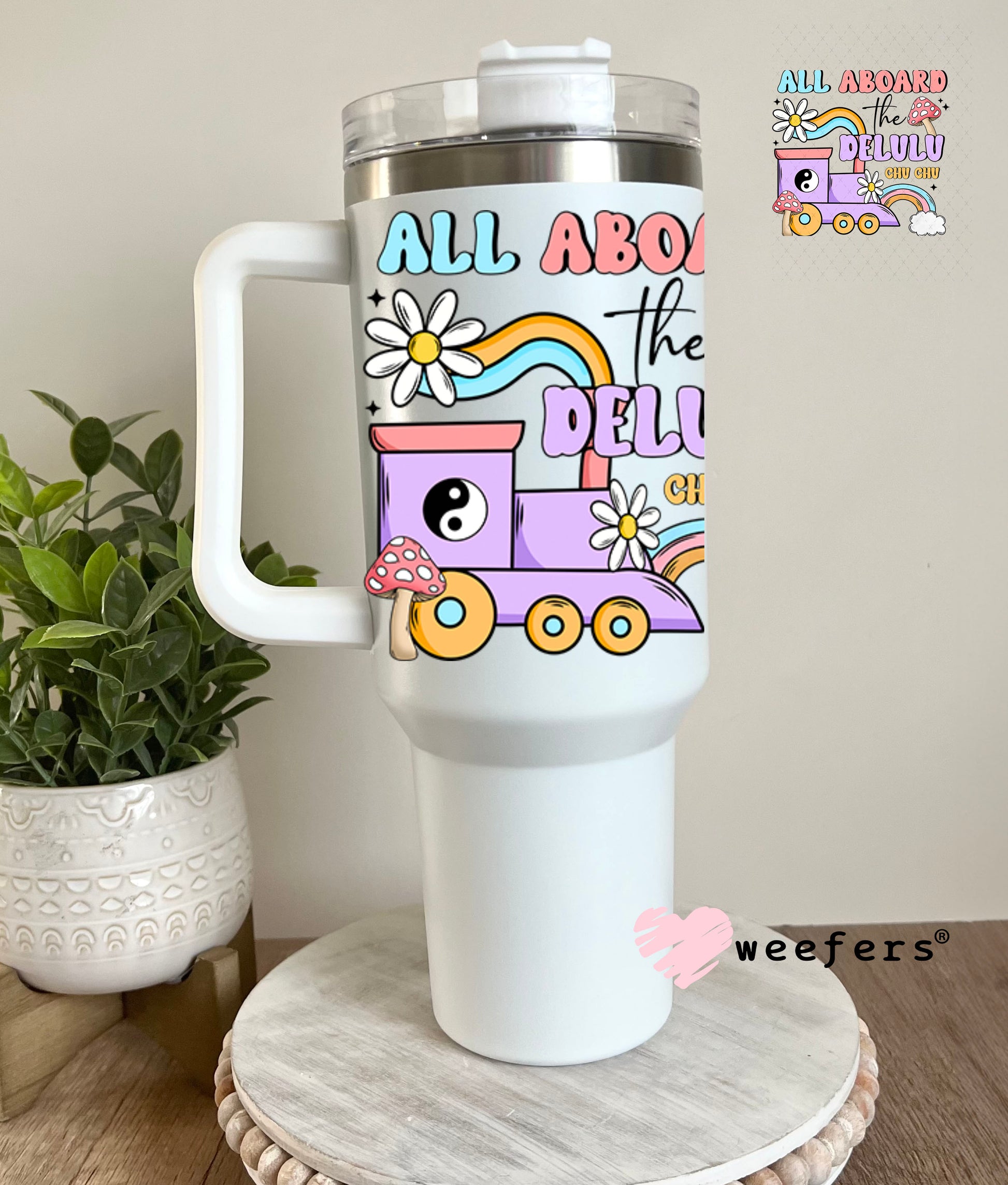 UV DTF Decal - All Aboard the Delulu Chu Chu 40oz Tumbler Decal Weefers