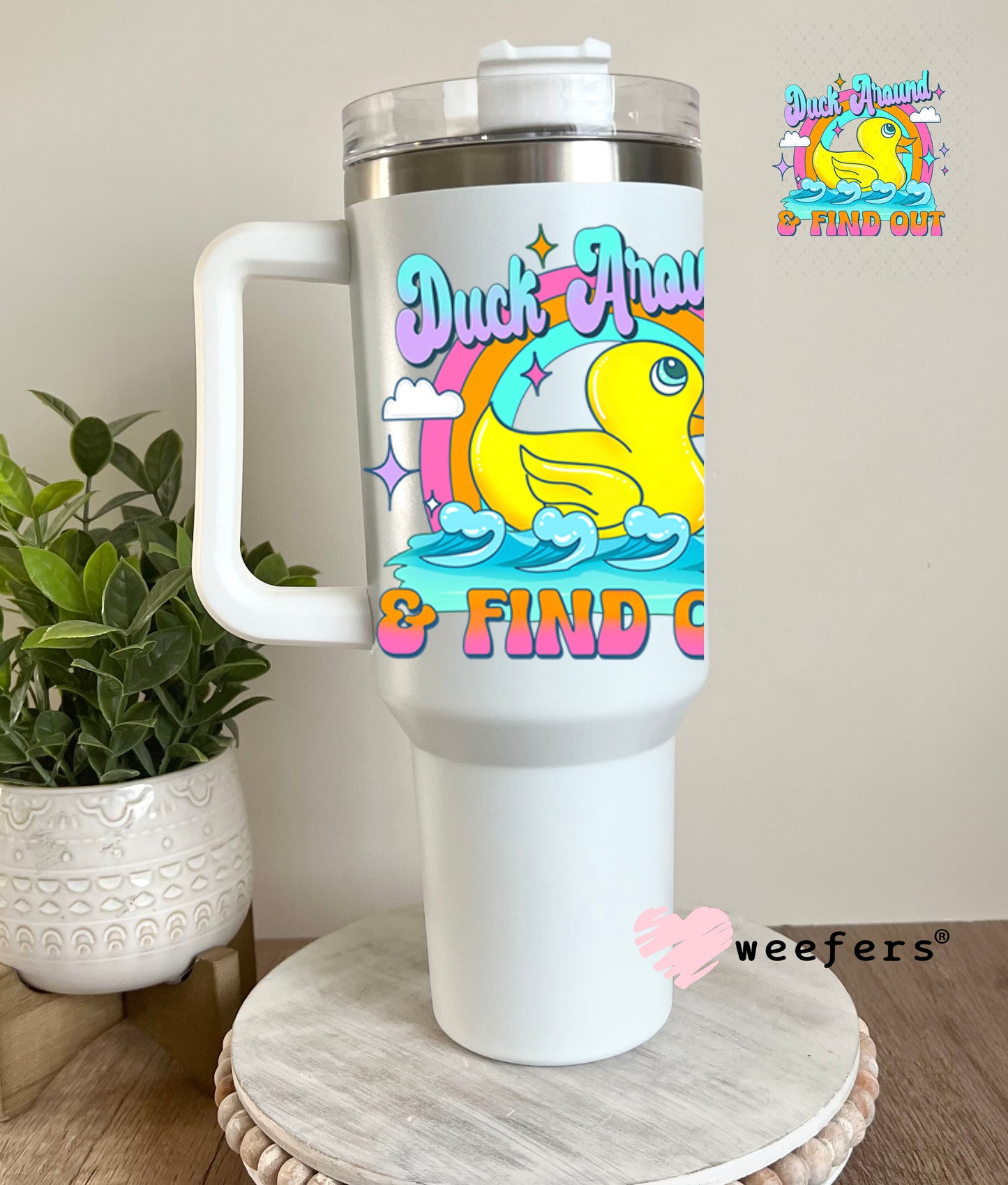 UV DTF Decal - Duck Around and Find Out 40oz Tumbler Decal Weefers