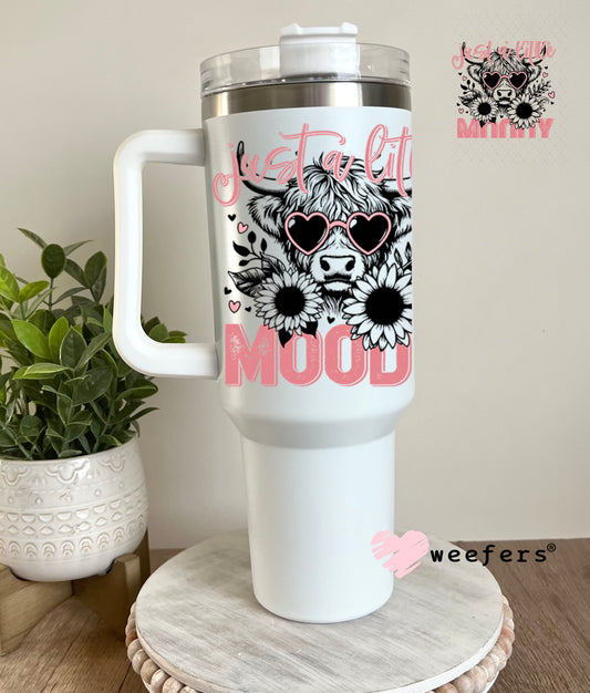 UV DTF Decal - Just a Little Moody 40oz Tumbler Decal Weefers