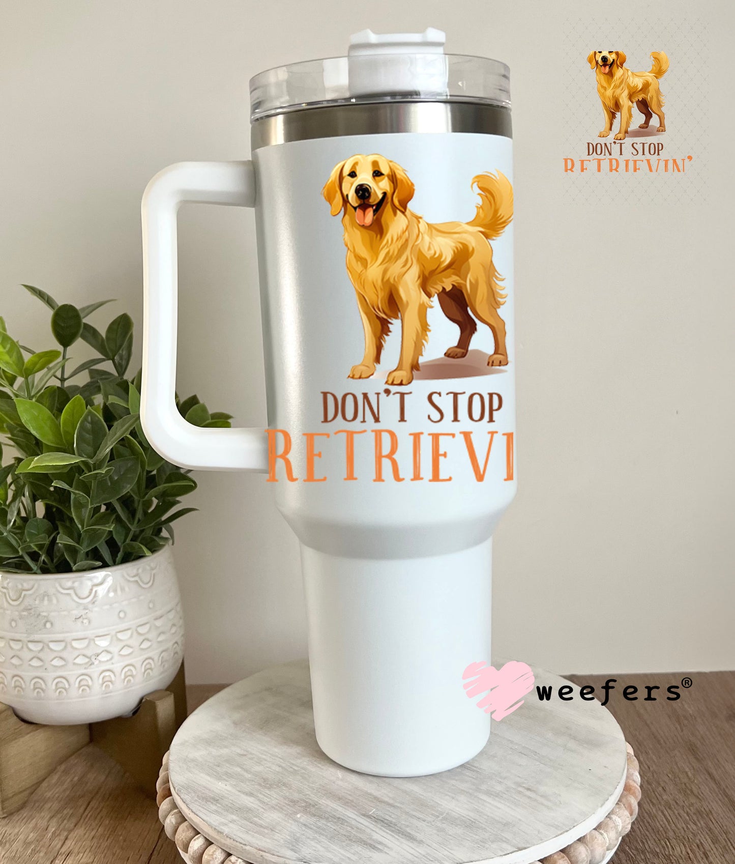UV DTF Decal - Don't Stop Retrievin' 40oz Tumbler Decal Weefers