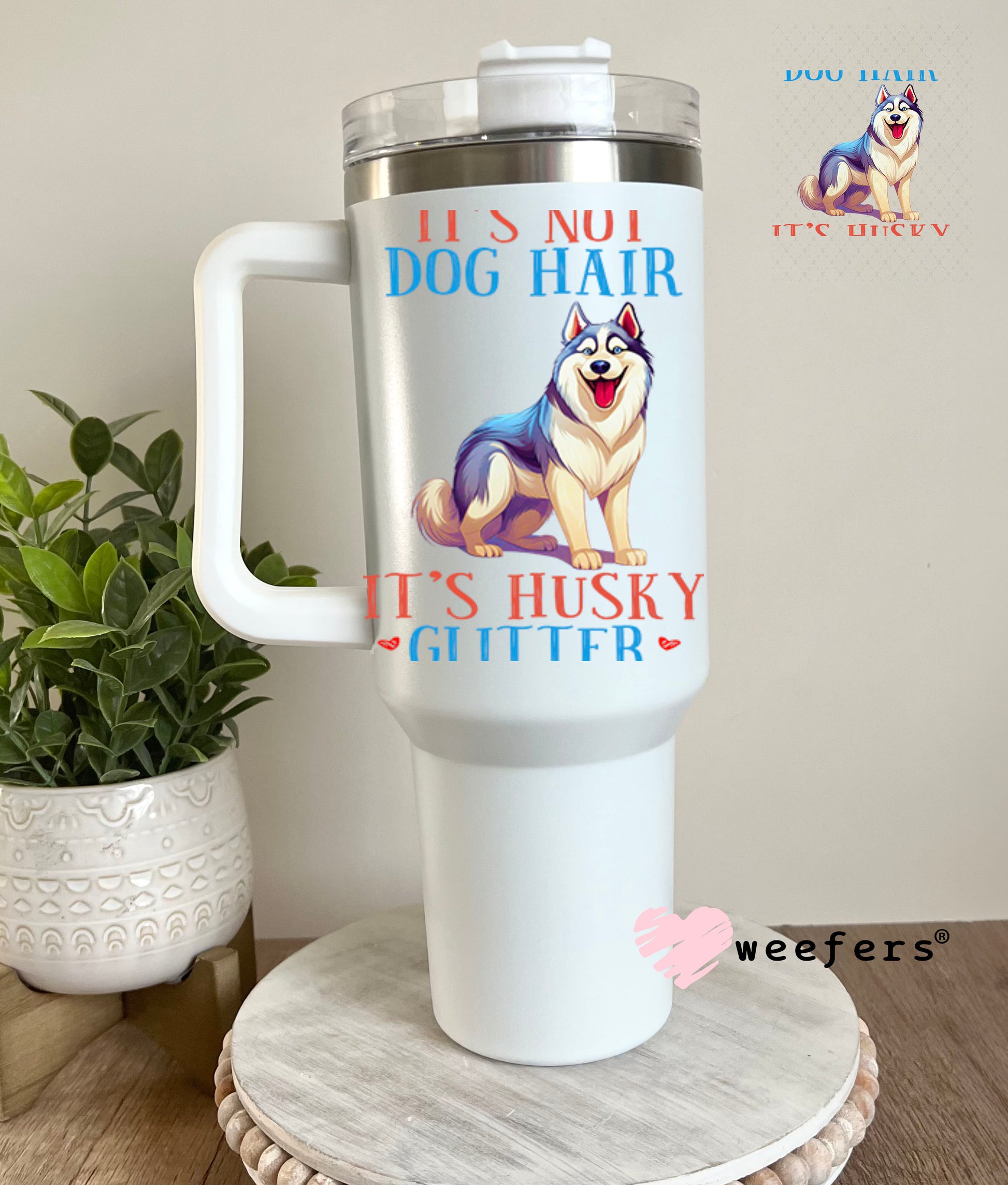 UV DTF Decal - It's Not Dog Hair It's Husky Glitter 40oz Tumbler Decal Weefers