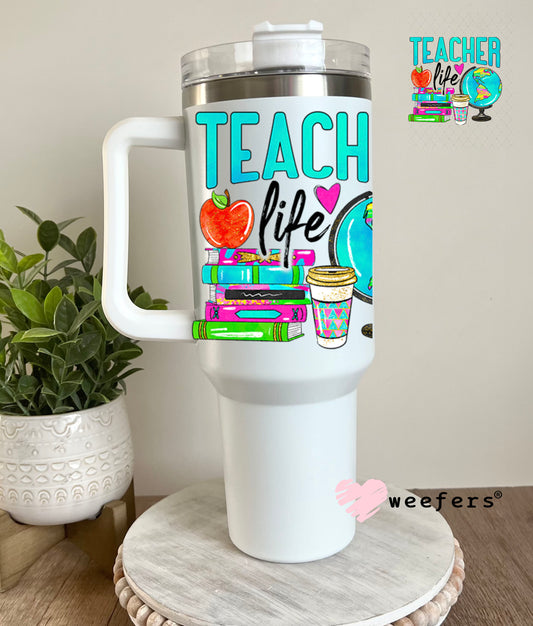 UV DTF Decal - Teacher Life 40oz Tumbler Decal Weefers