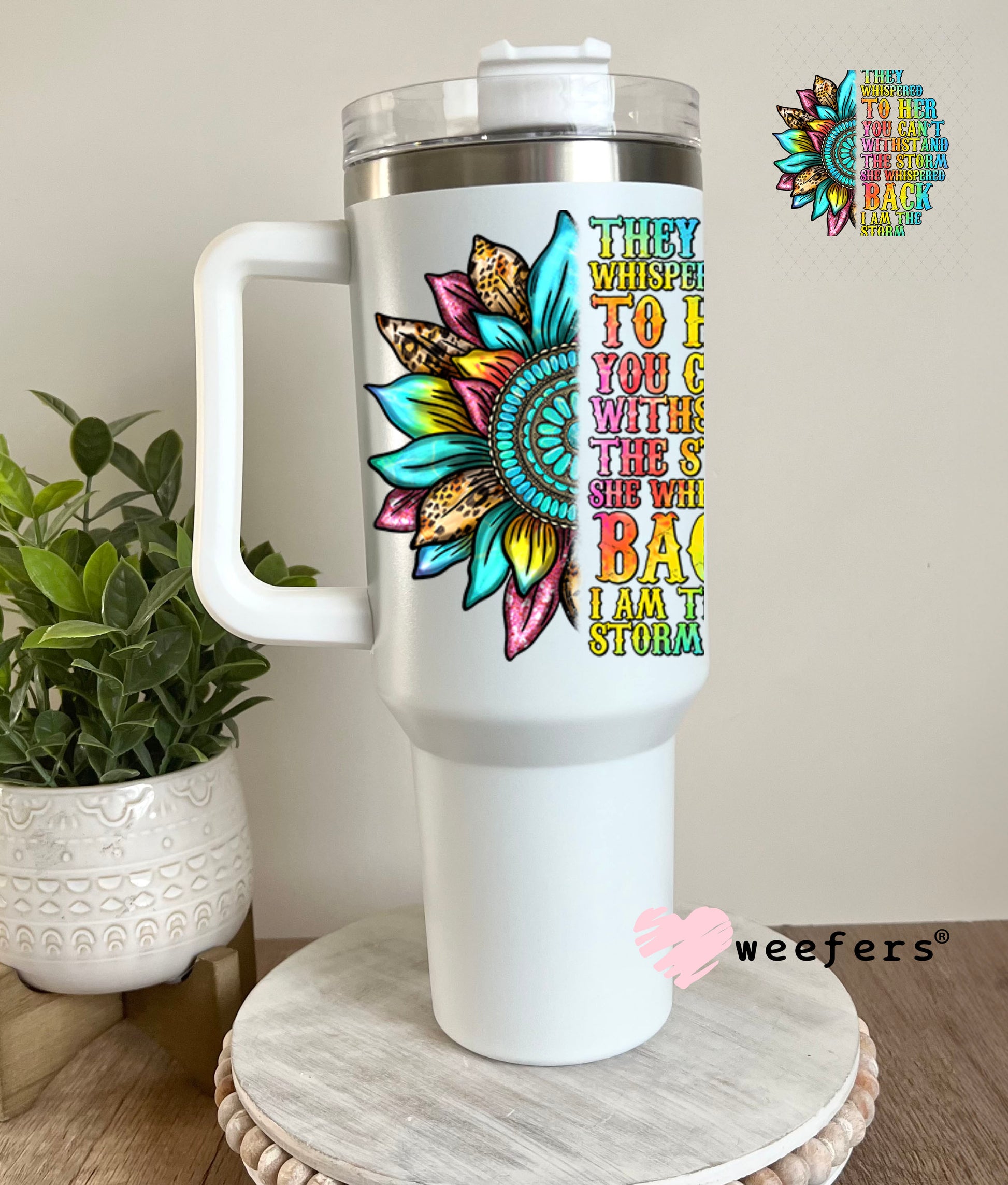 UV DTF Decal - They Whispered to Her You Can't Withstand the Storm 40oz Tumbler Decal Weefers