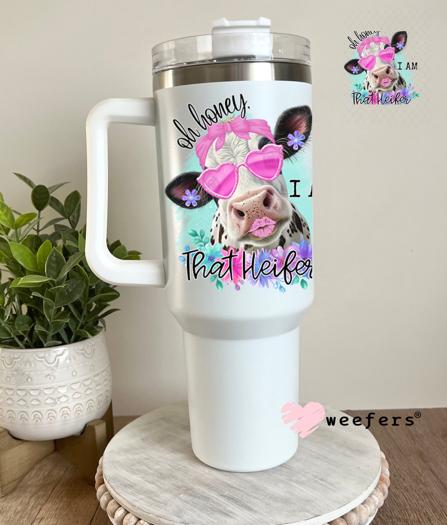 UV DTF Decal - Oh Honey I Am That Heifer 40oz Tumbler Decal Weefers