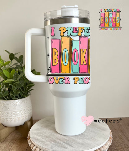 UV DTF Decal - I Prefer Books Over People 40oz Tumbler Decal Weefers