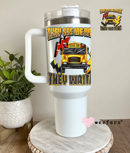 UV DTF Decal - They See Me Rollin' They Waiting Bus Driver 40oz Tumbler Decal Weefers