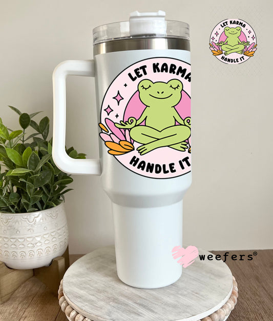 UV DTF Decal - Let Karma Handle It 40oz Tumbler Decal Weefers