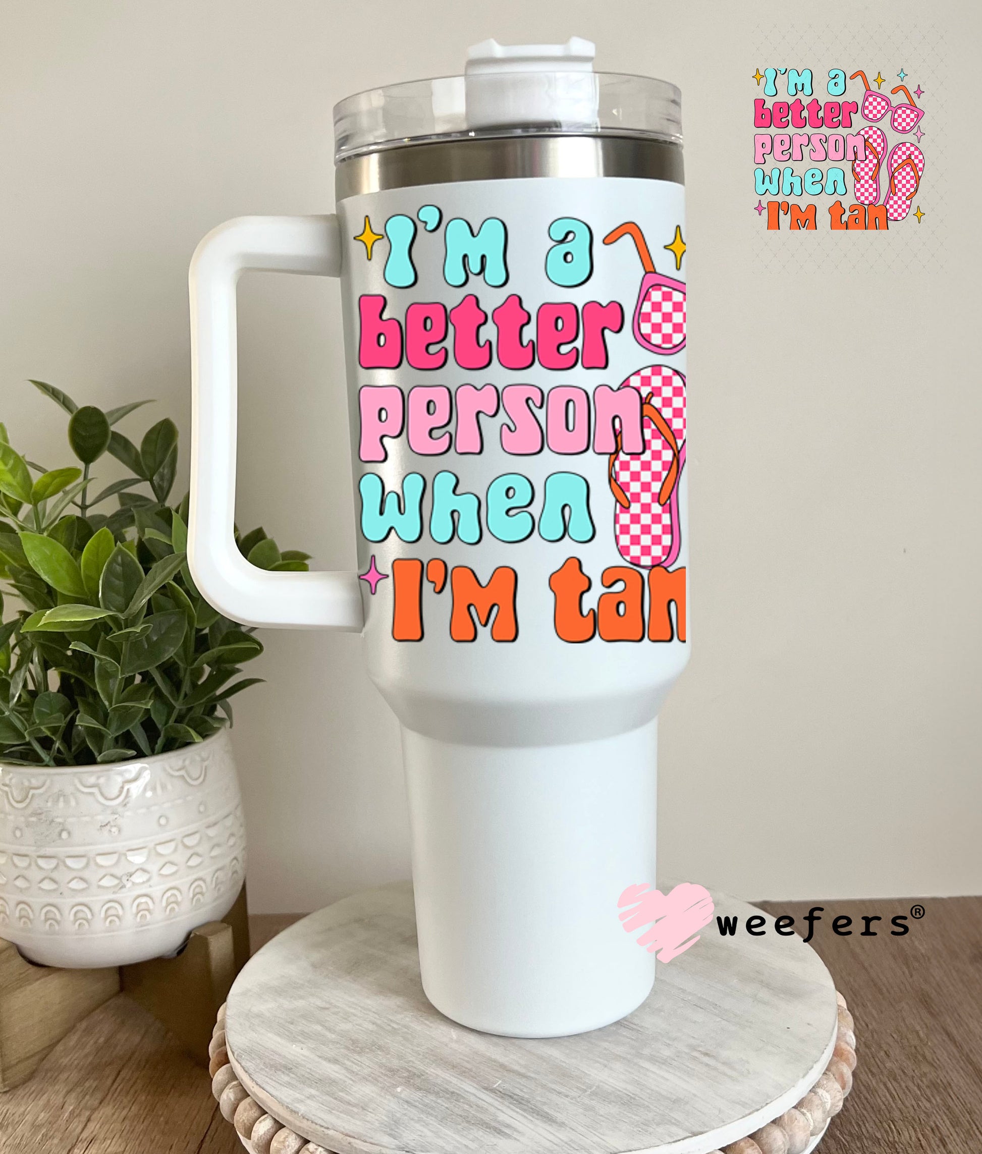 UV DTF Decal - I'm a Better Person When I'm Tan 40oz Tumbler Decal Weefers