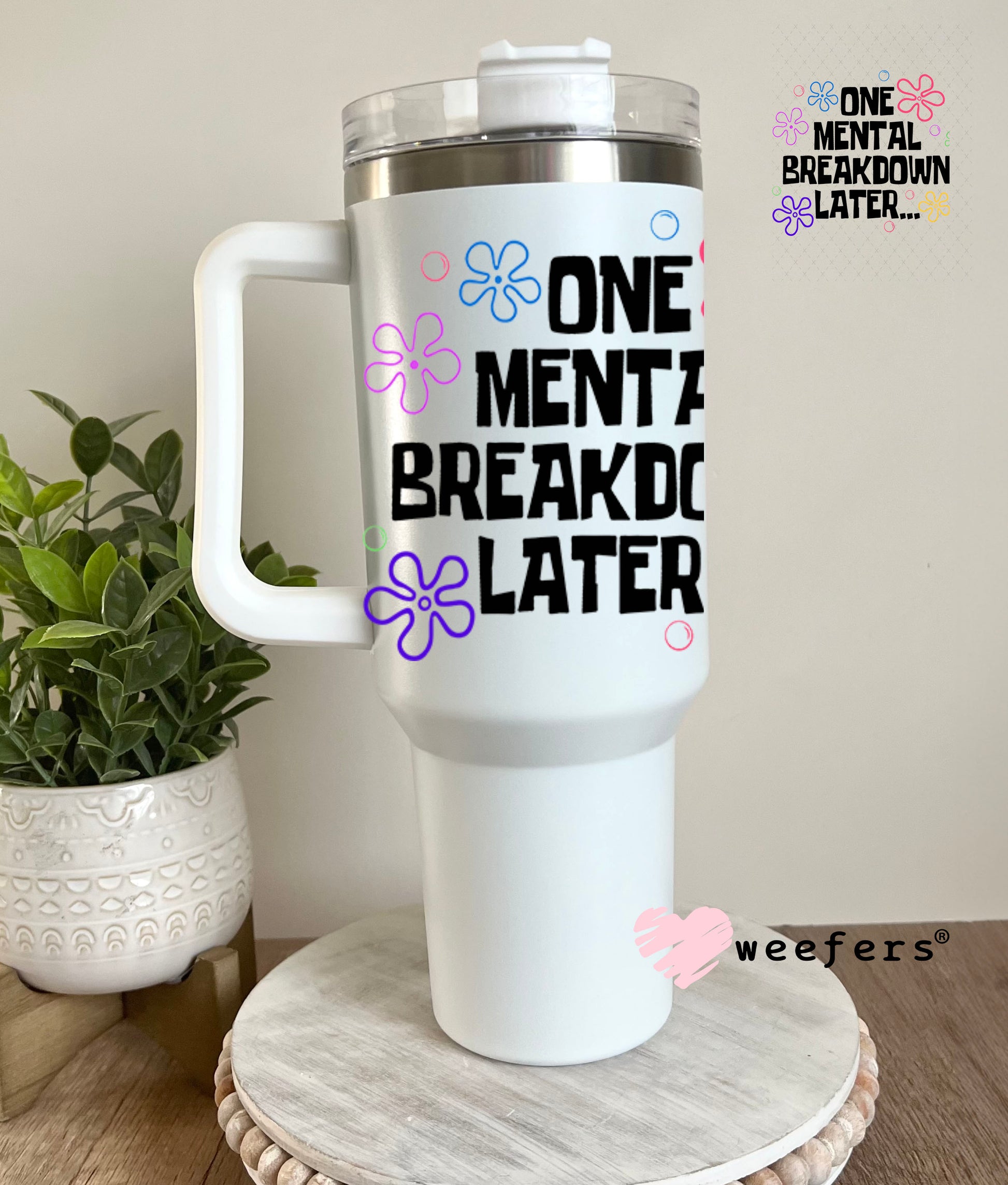 UV DTF Decal - One Mental Breakdown Later 40oz Tumbler Decal Weefers