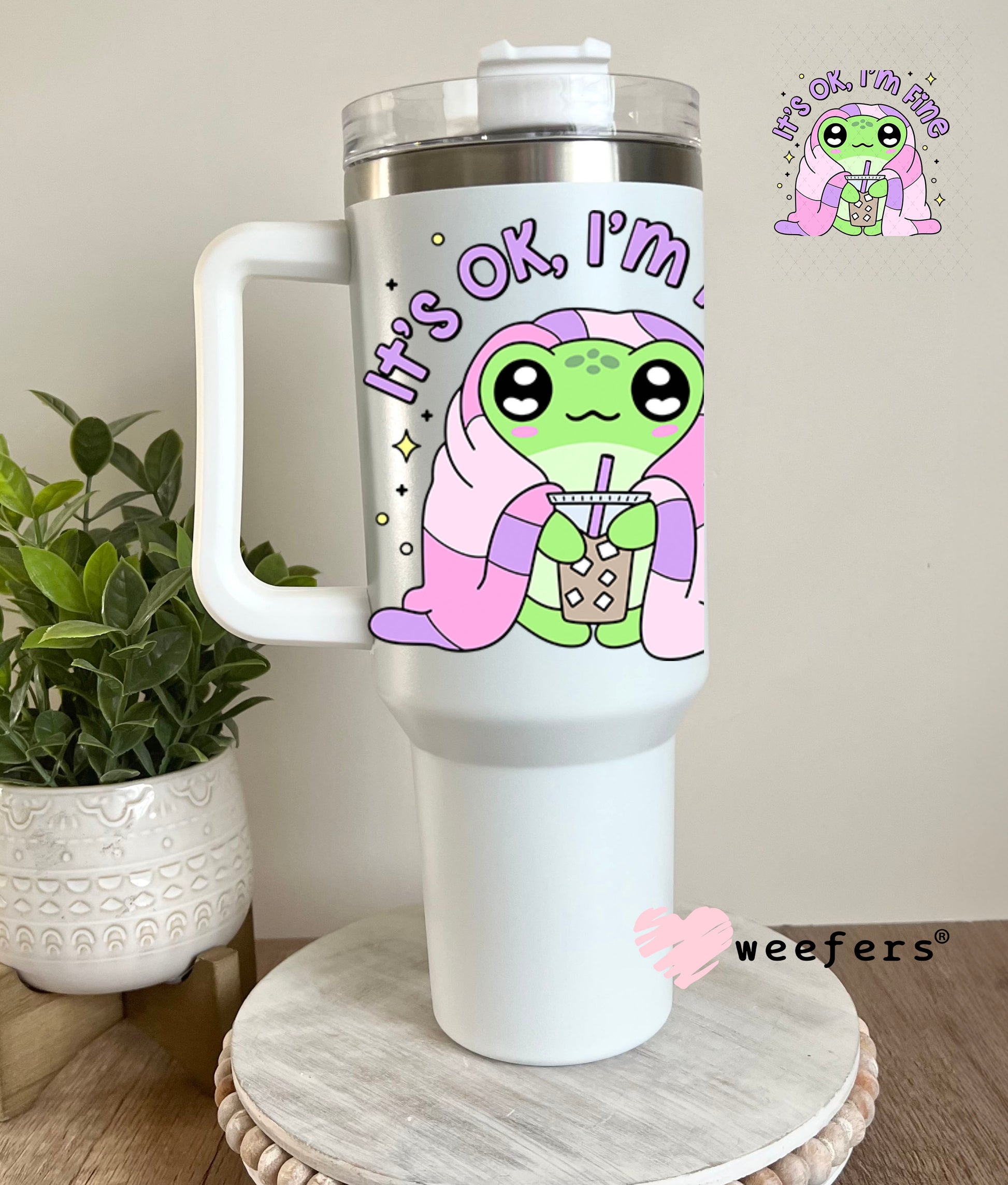 UV DTF Decal - It's Ok I'm Fine 40oz Tumbler Decal Weefers
