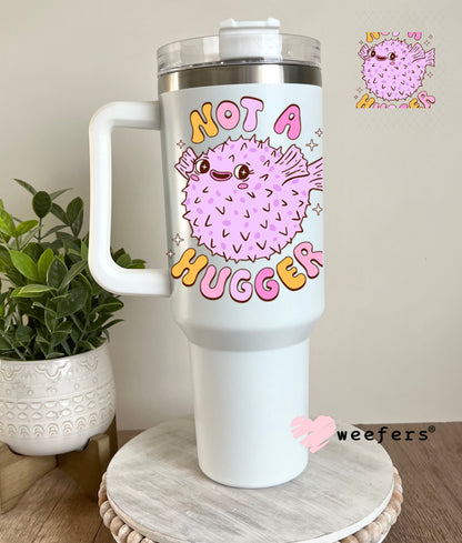 UV DTF Decal - Not a Hugger 40oz Tumbler Decal Weefers