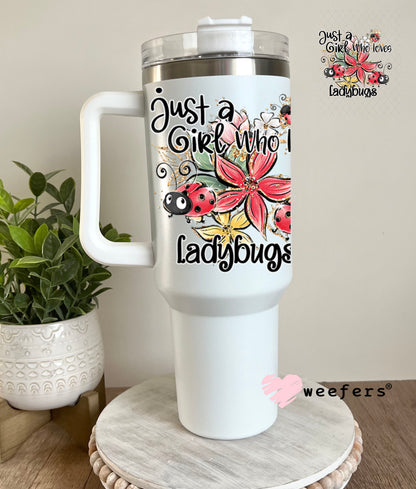 UV DTF Decal - Just a Girl Who Loves LadyBugs 40oz Tumbler Decal Weefers