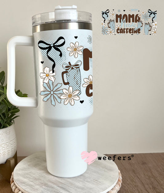 UV DTF Cup Wrap – Mama Needs Caffeine 40oz Tumbler Cup Wrap Weefers