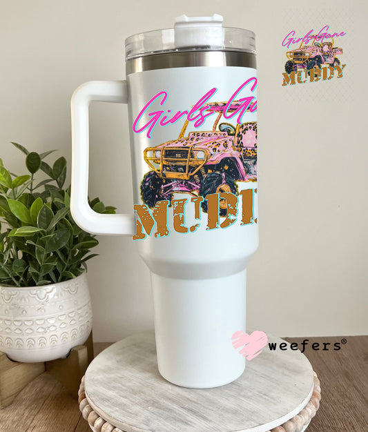 UV DTF Decal - Girls Gone Muddy 40oz Tumbler Decal Weefers