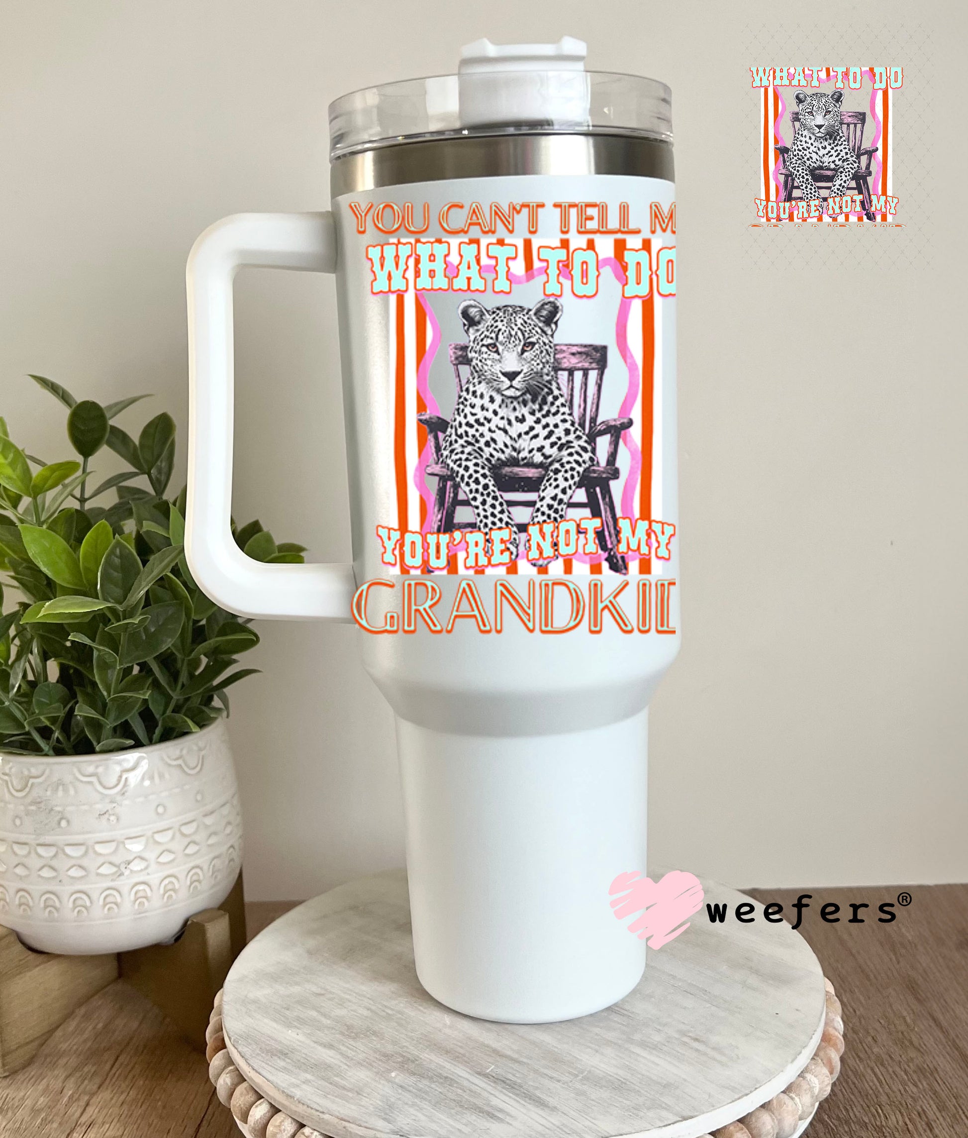 UV DTF Decal - You Can't Tell Me What To Do You're Not My Grandkid 40oz Tumbler Decal Weefers